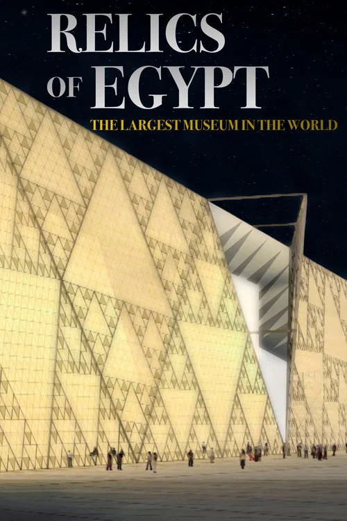 Relics of Egypt Exploring The Largest Museum in The World постер