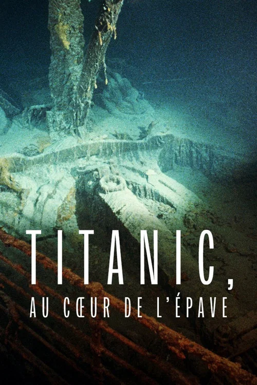 Titanic, au cœur de l’épave постер