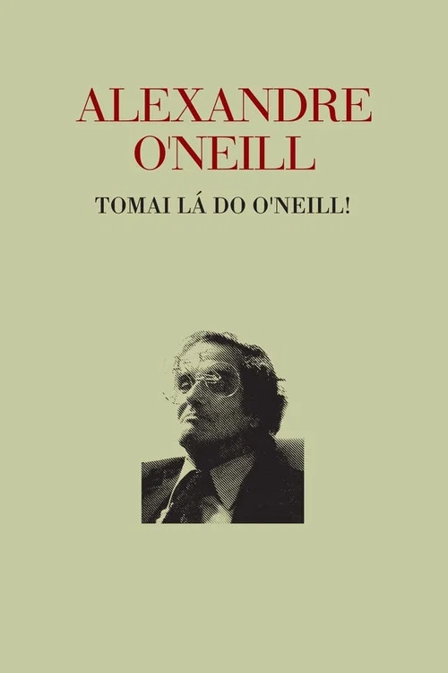 Alexandre O’Neill - Tomai lá do O’Neill постер