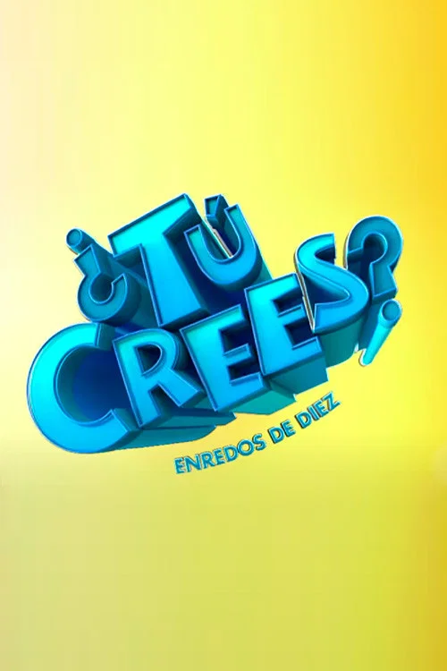 ¿Tú Crees? Enredos de Diez постер