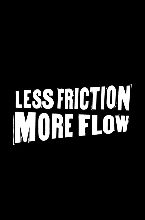 Less Friction, More Flow постер