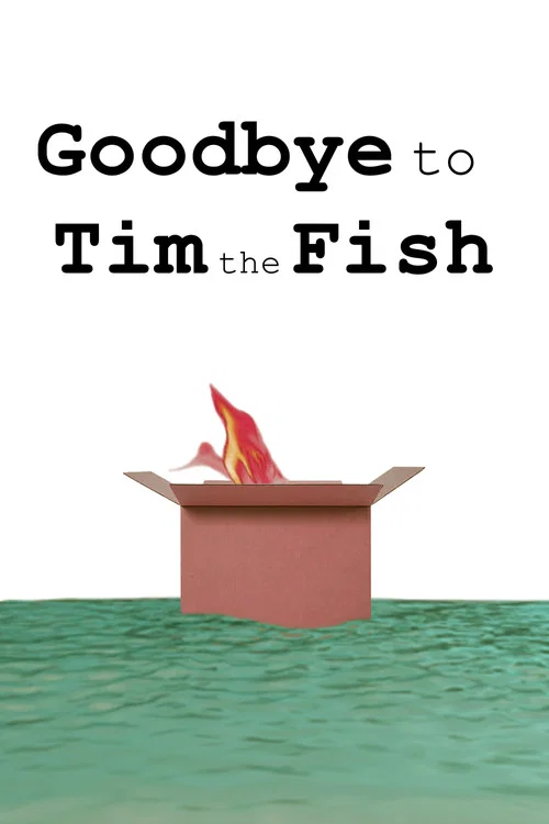 Goodbye to Tim the Fish - Almost a Movie постер