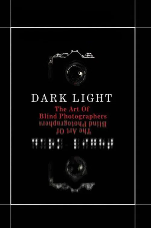 Dark Light: The Art of Blind Photographers постер