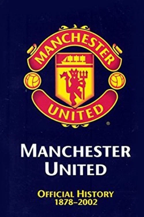 Manchester United: The Official History 1878-2002 постер