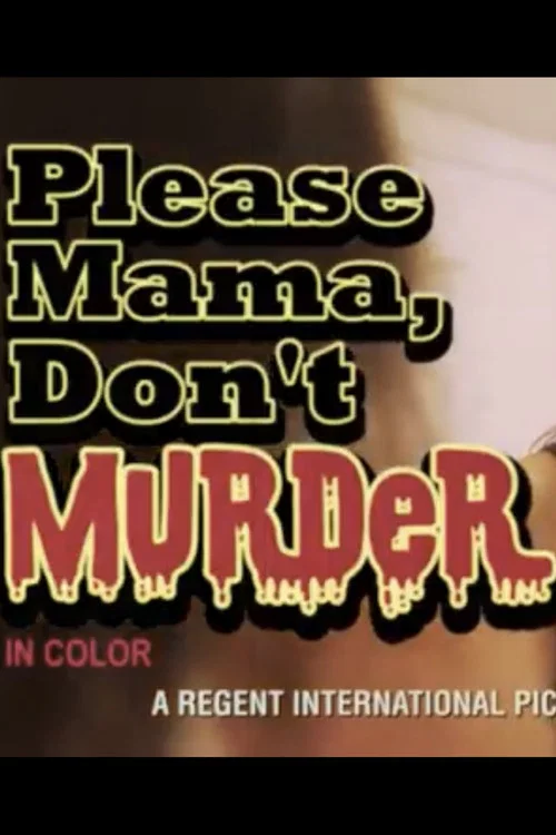 Please Mama Don't Murder постер