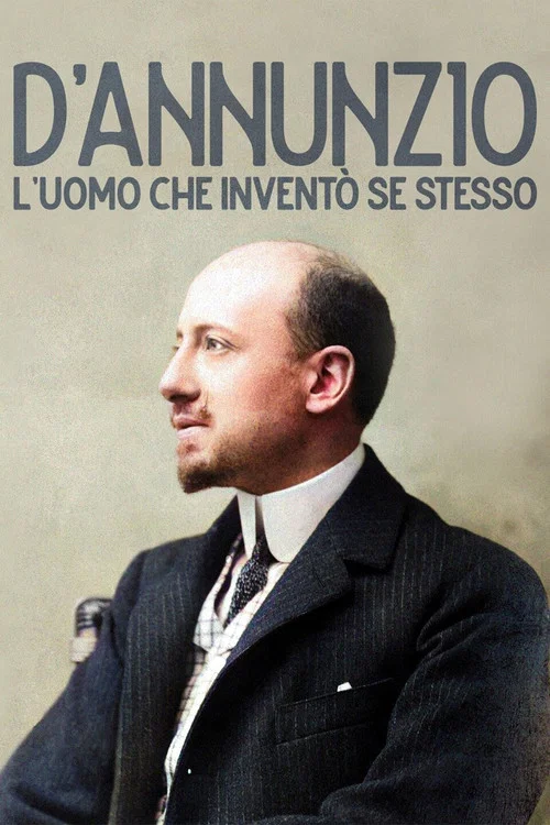 D'Annunzio: l'uomo che inventò se stesso постер