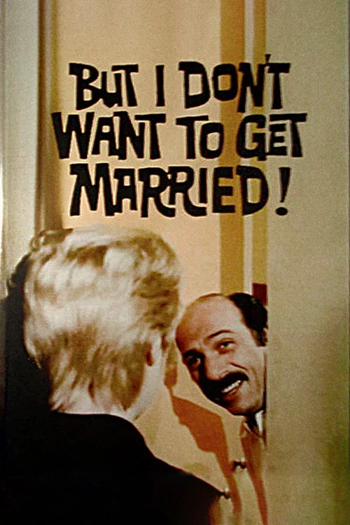 But I Don't Want to Get Married! постер