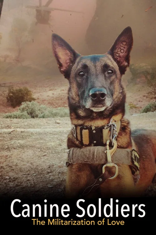 Canine Soldiers: The Militarization of Love постер