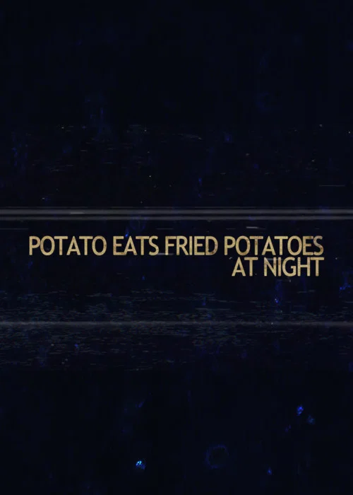 Potato Eats Fried Potatoes at Night постер