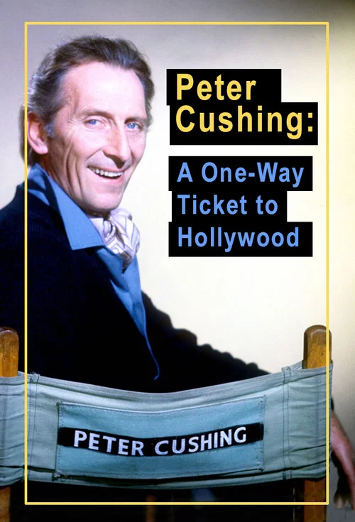 Peter Cushing: A One Way Ticket to Hollywood постер