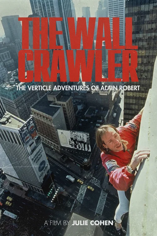 The Wall Crawler: The Verticle Adventures of Alain Robert постер