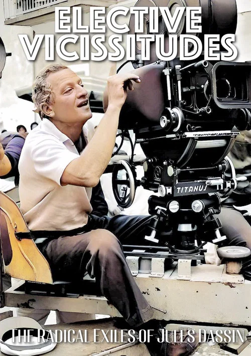 Elective Vicissitudes: The Radical Exiles of Jules Dassin постер