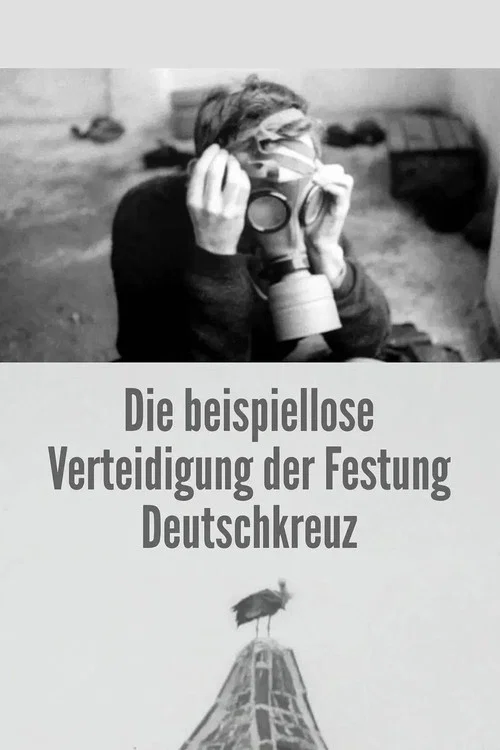 Die beispiellose Verteidigung der Festung Deutschkreuz постер
