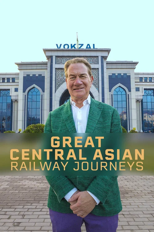 Great Central Asian Railway Journeys постер
