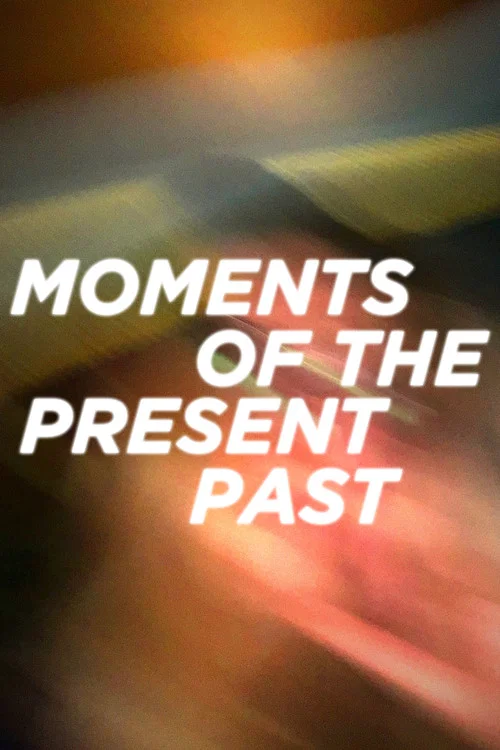 moments of the present past постер