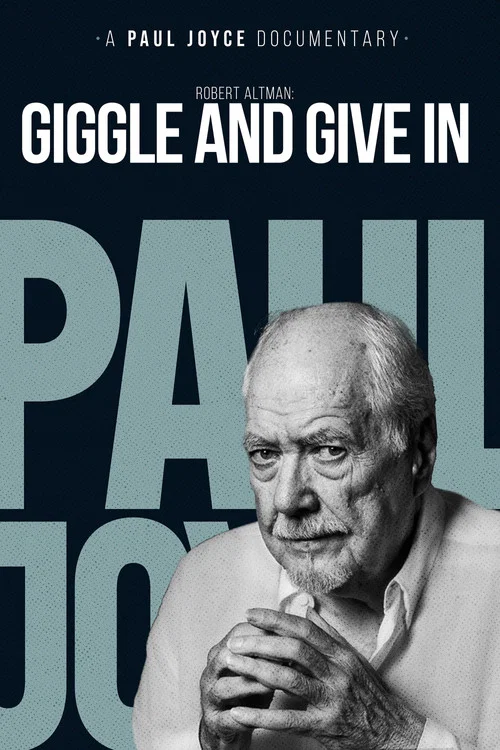 Robert Altman: Giggle And Give In постер