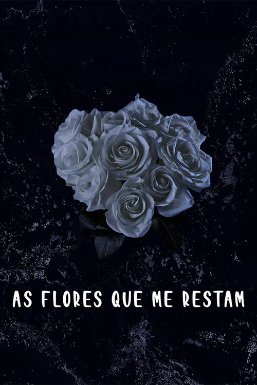 As Flores Que Me Restam постер