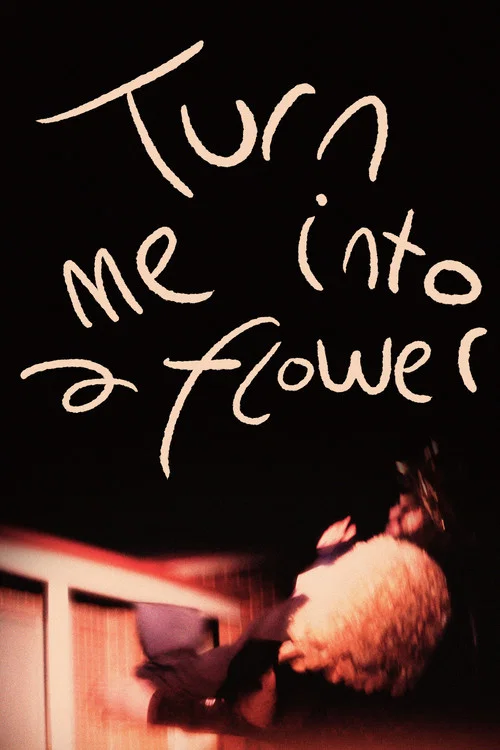 Turn Me into a Flower постер