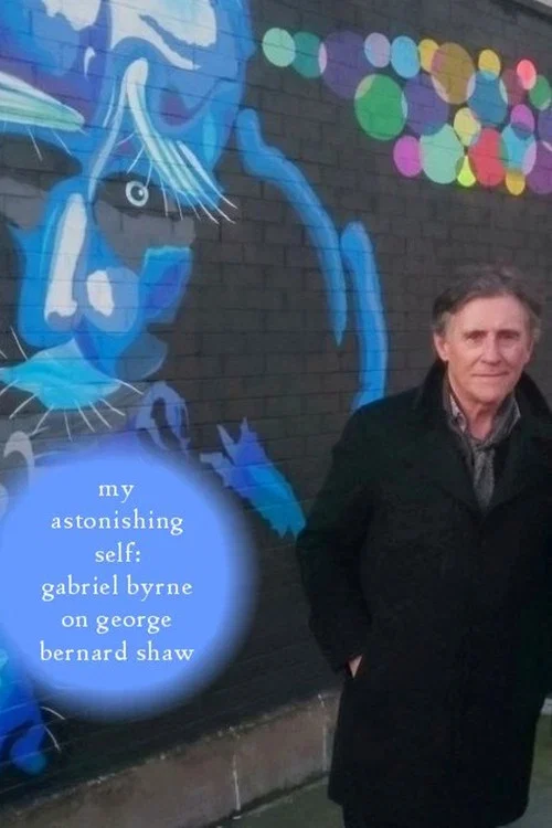 My Astonishing Self: Gabriel Byrne on George Bernard Shaw постер