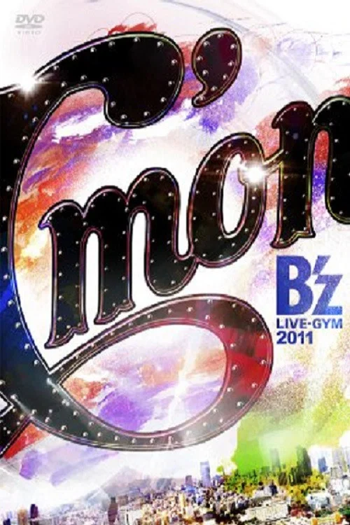 B'z LIVE-GYM 2011 -C'mon- постер