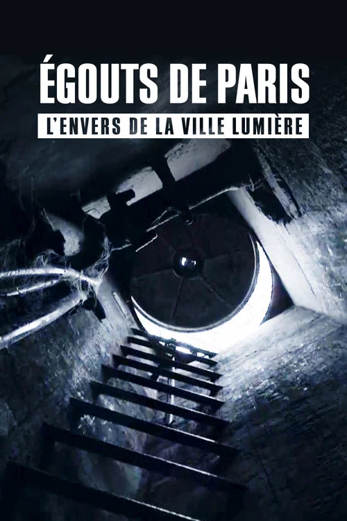 Égouts de Paris : L'Envers de la Ville Lumière постер