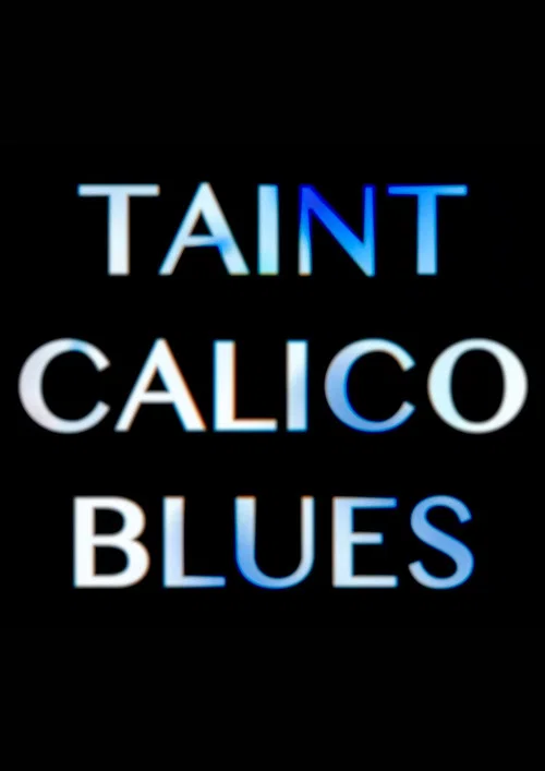 Taint Calico Blues постер