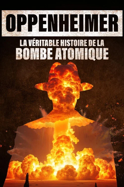 Oppenheimer, la véritable histoire de la bombe atomique. постер