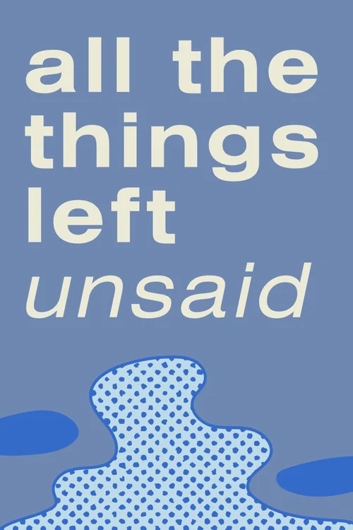 All the Things Left Unsaid постер