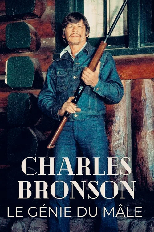 Charles Bronson, le génie du mâle постер