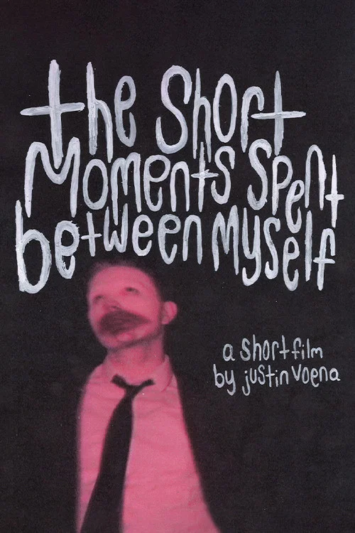 The Short Moments Spent Between Myself постер