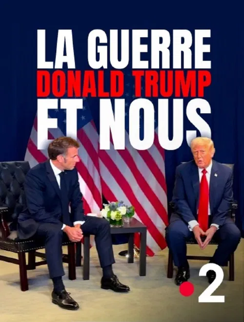 La Guerre, Donald Trump et nous : 2025, l'année de tous les dangers постер