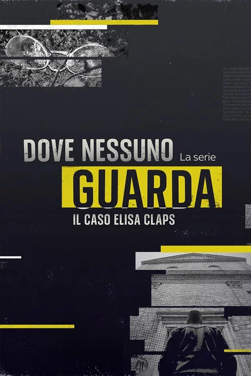 Dove nessuno guarda - Il caso Elisa Claps постер