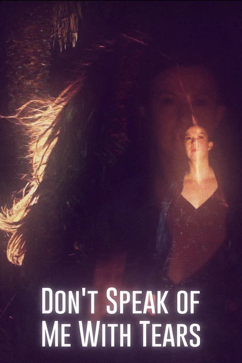 Don't Speak of Me with Tears постер