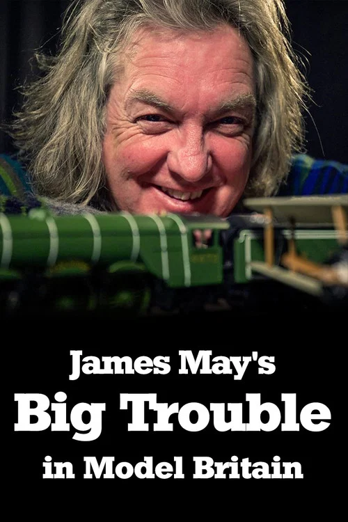 James May's Big Trouble in Model Britain постер