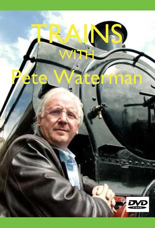 Trains with Pete Waterman постер