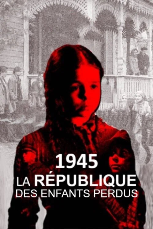 1945, la République des enfants perdus постер