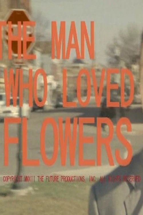The Man Who Loved Flowers постер