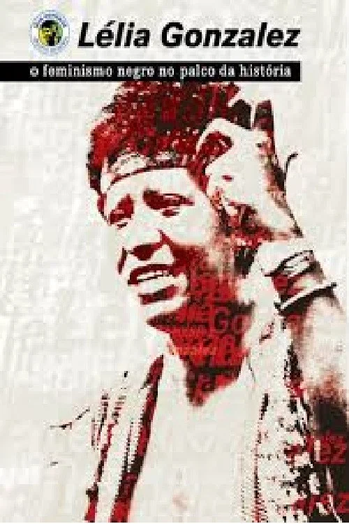 Lélia Gonzalez - Feminismo Negro no Palco da História постер