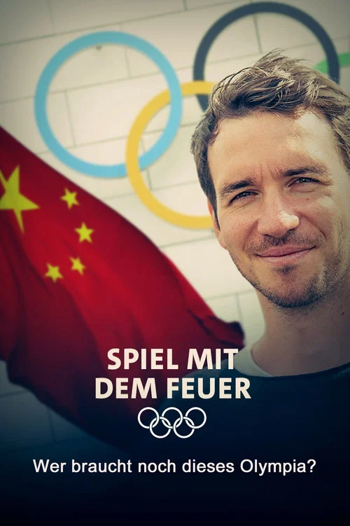 Spiel mit dem Feuer - Wer braucht noch dieses Olympia? постер
