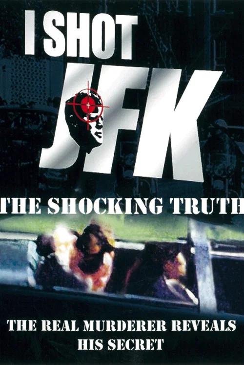 I Shot JFK: The Shocking Truth постер