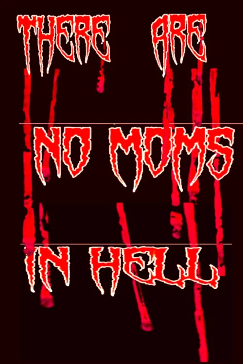 There Are No Moms in Hell постер