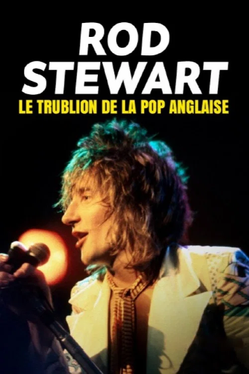 Rod Stewart, le trublion de la pop anglaise постер