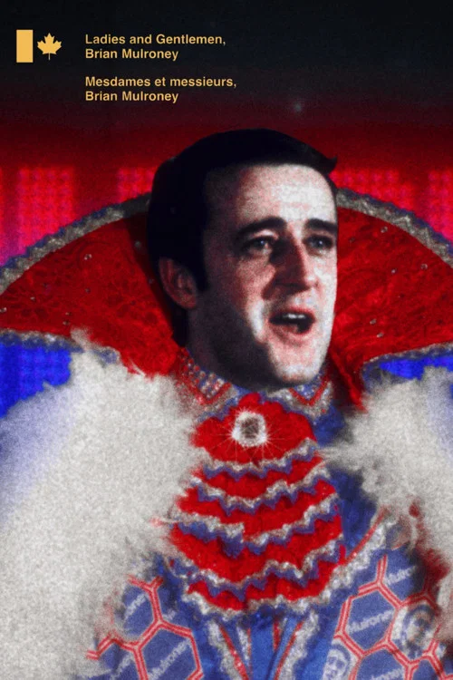 Ladies and Gentlemen, Brian Mulroney постер