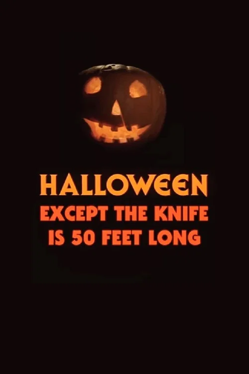 Halloween, Except the Knife Is 50 Feet Long постер