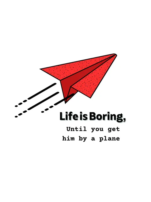 Life is Boring, Until you get hit by a plane постер