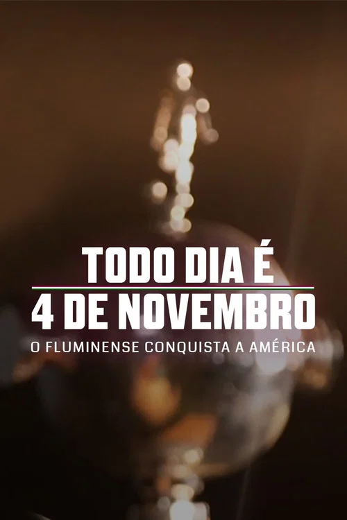 Todo Dia é 4 de Novembro: O Fluminense Conquista a América постер