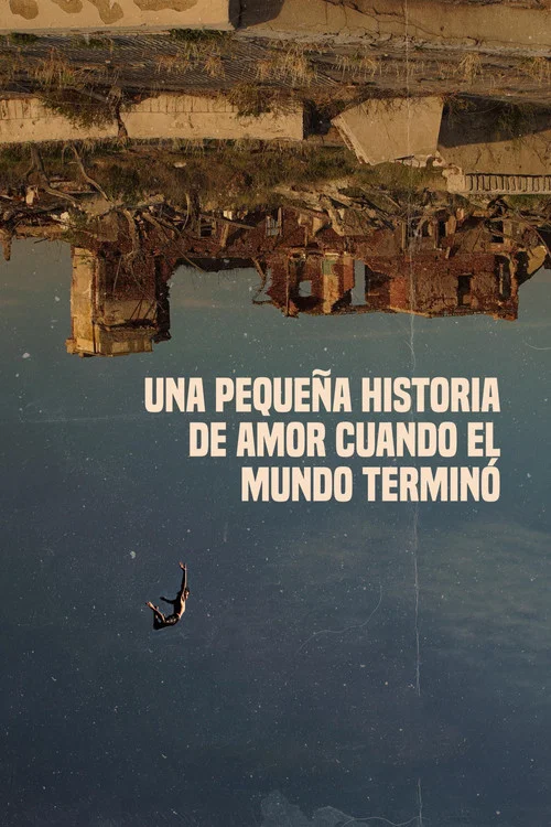 Una pequeña historia de amor cuando el mundo terminó постер
