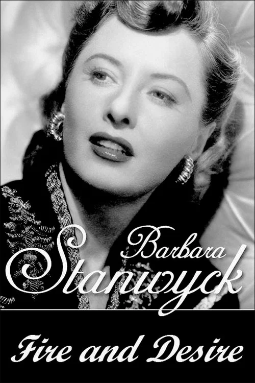 Barbara Stanwyck: Fire and Desire постер