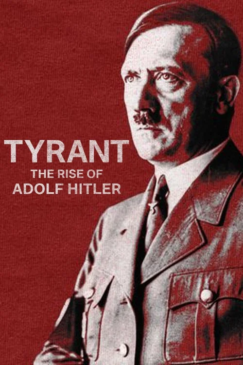 Tyrant: The Rise of Adolf Hitler постер