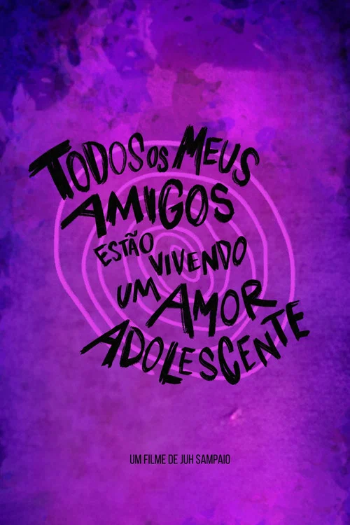 Todos Os Meus Amigos Estão Vivendo Um Amor Adolescente постер